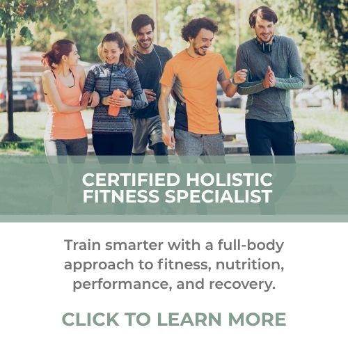 Online Certified Holistic Fitness Specialist – Learn about holistic fitness, nutrition, performance, and recovery.